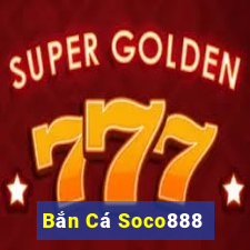 Bắn Cá Soco888