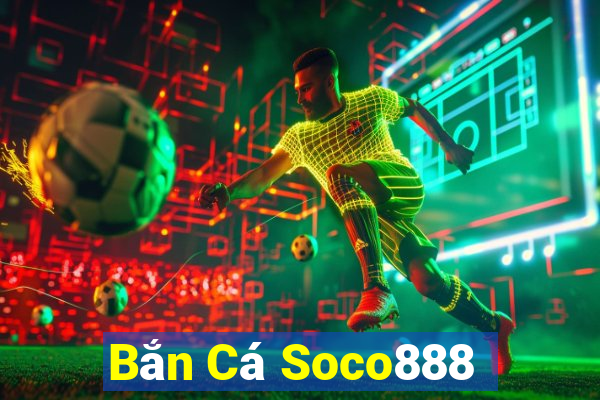 Bắn Cá Soco888