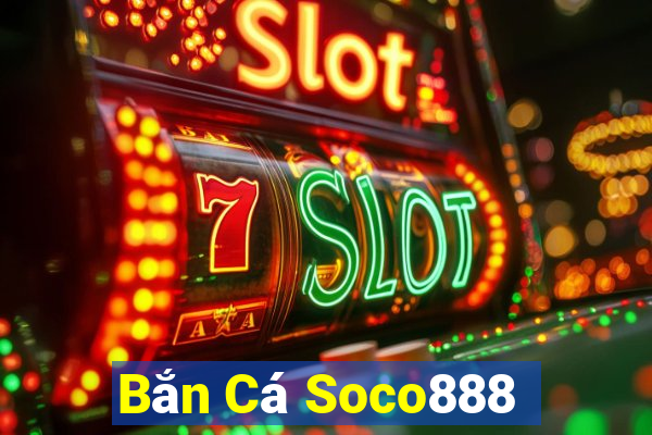 Bắn Cá Soco888