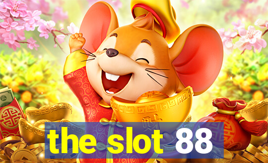 the slot 88