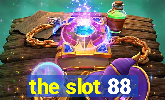 the slot 88