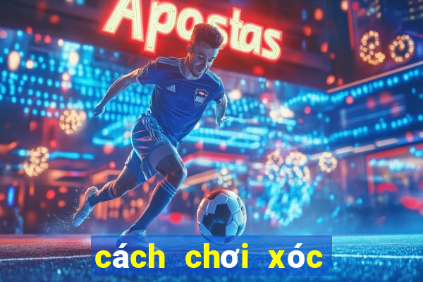 cách chơi xóc đĩa luôn thắng