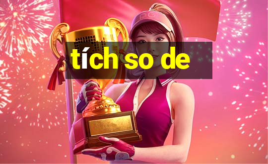 tích so de