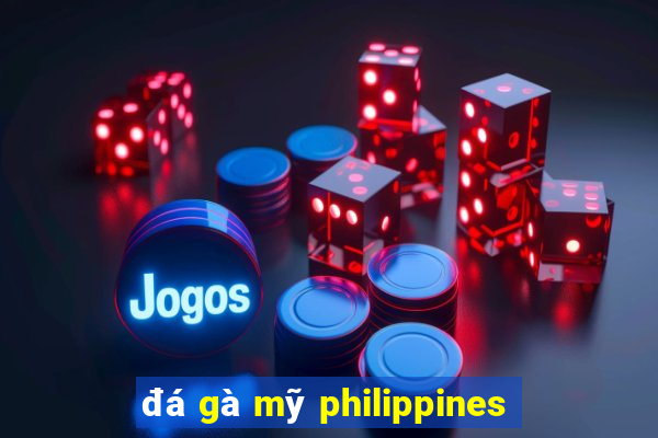 đá gà mỹ philippines