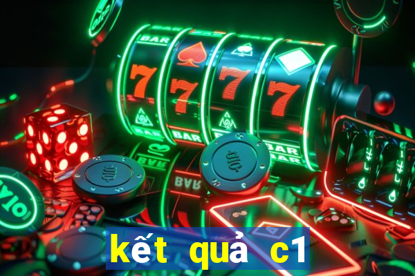 kết quả c1 hôm nay