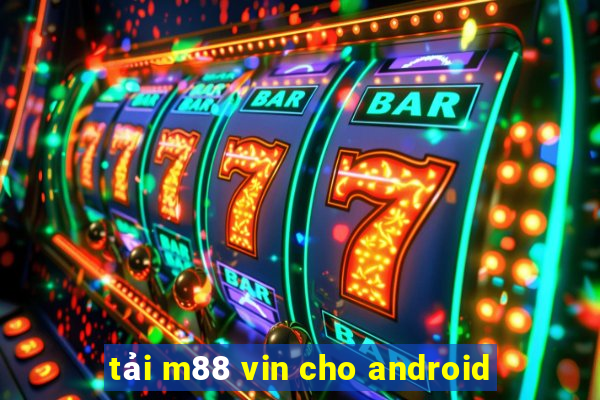 tải m88 vin cho android