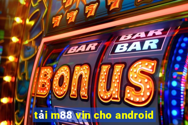 tải m88 vin cho android