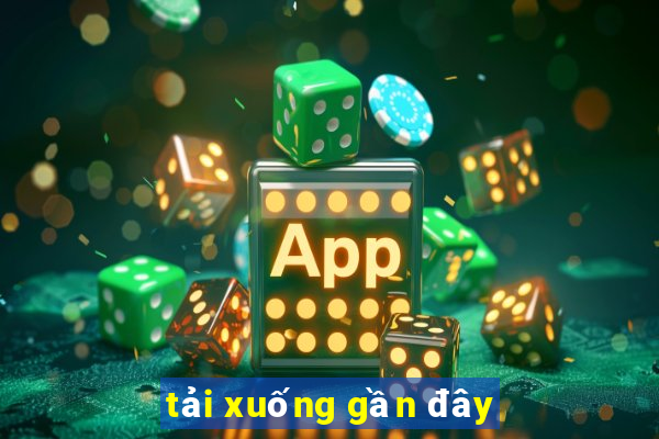 tải xuống gần đây