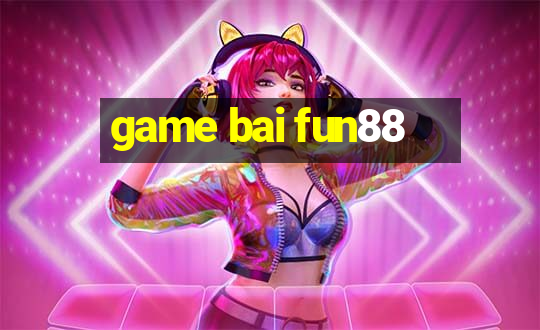 game bai fun88