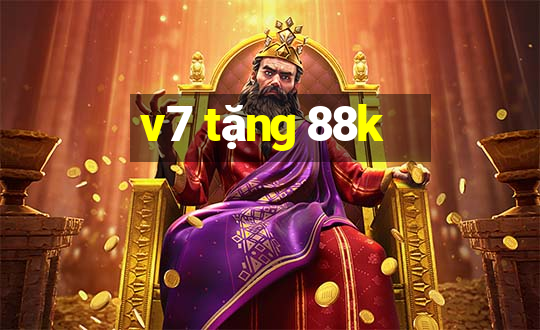 v7 tặng 88k