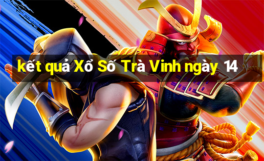 kết quả Xổ Số Trà Vinh ngày 14