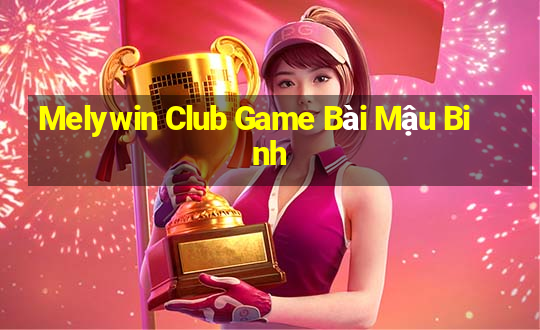 Melywin Club Game Bài Mậu Binh