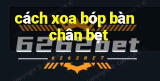 cách xoa bóp bàn chân bẹt