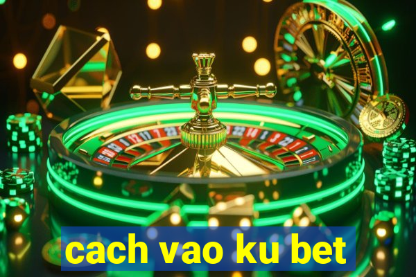 cach vao ku bet