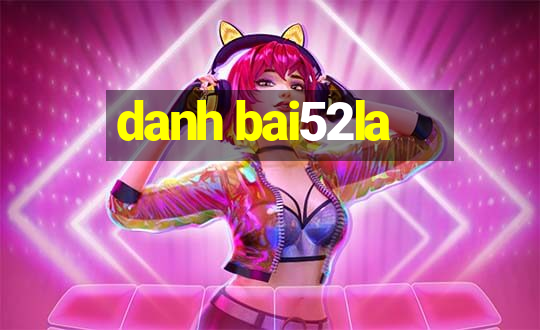 danh bai52la