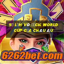 số lần vô địch world cup của châu âu