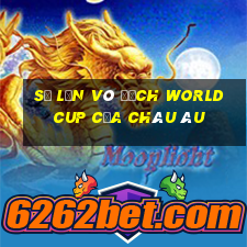 số lần vô địch world cup của châu âu