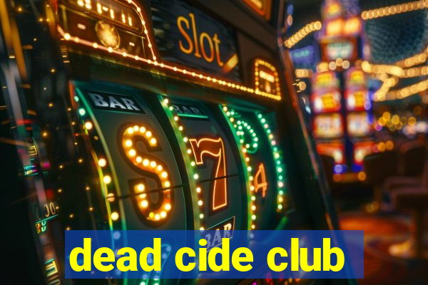 dead cide club