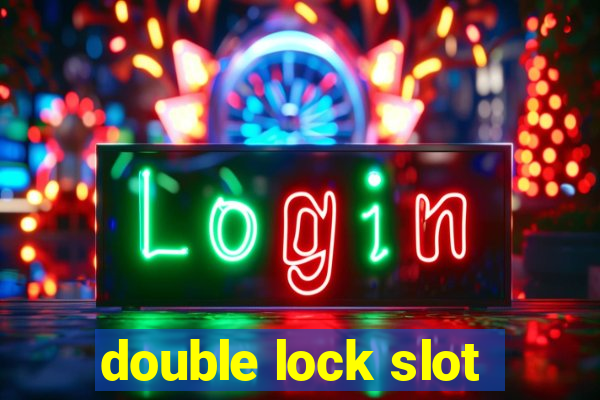 double lock slot