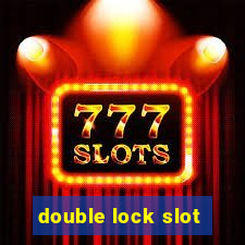 double lock slot