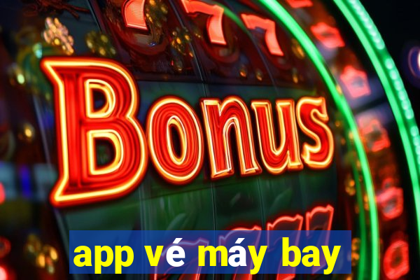 app vé máy bay