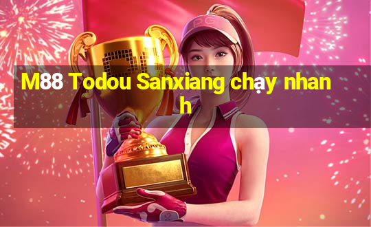 M88 Todou Sanxiang chạy nhanh