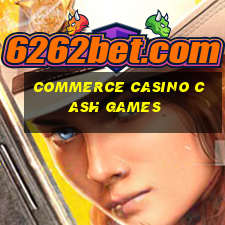 commerce casino cash games