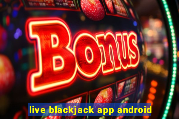 live blackjack app android