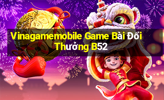 Vinagamemobile Game Bài Đổi Thưởng B52