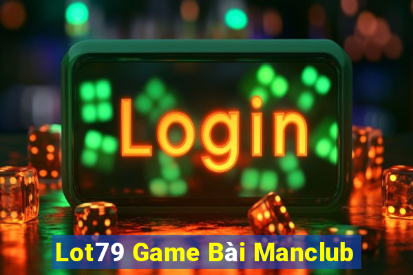 Lot79 Game Bài Manclub