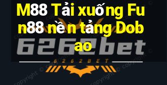 M88 Tải xuống Fun88 nền tảng Dobao