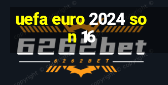 uefa euro 2024 son 16