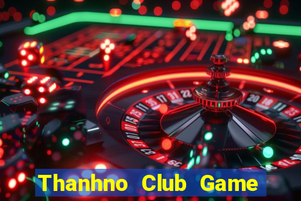 Thanhno Club Game Bài Trực Tuyến