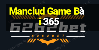 Manclud Game Bài 365