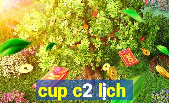 cup c2 lịch