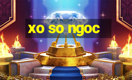 xo so ngoc