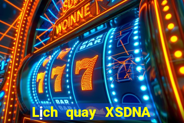 Lịch quay XSDNA thứ bảy