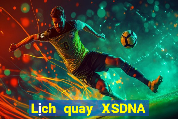 Lịch quay XSDNA thứ bảy