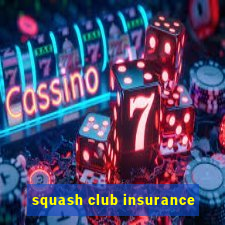 squash club insurance