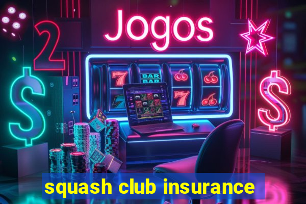 squash club insurance