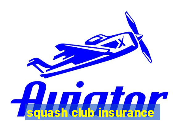 squash club insurance