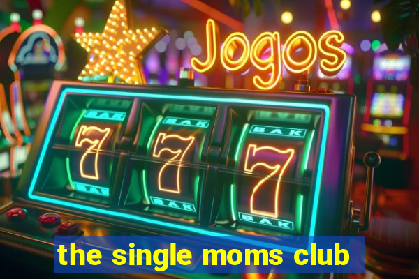 the single moms club