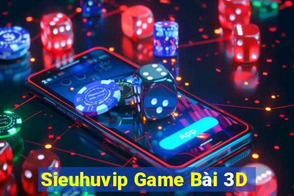 Sieuhuvip Game Bài 3D