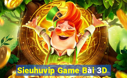 Sieuhuvip Game Bài 3D