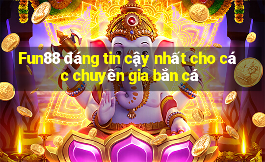 Fun88 đáng tin cậy nhất cho các chuyên gia bắn cá