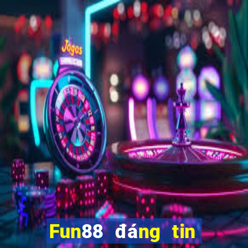 Fun88 đáng tin cậy nhất cho các chuyên gia bắn cá