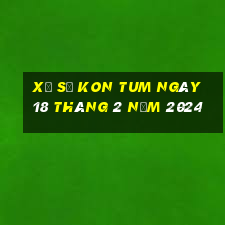 xổ số kon tum ngày 18 tháng 2 năm 2024