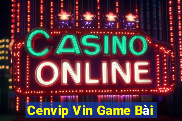 Cenvip Vin Game Bài