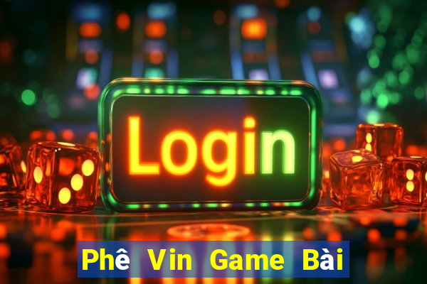 Phê Vin Game Bài Miễn Phí