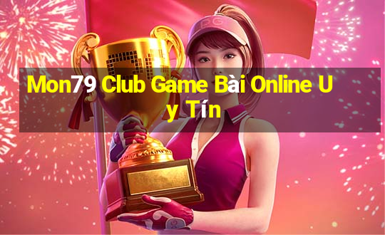 Mon79 Club Game Bài Online Uy Tín